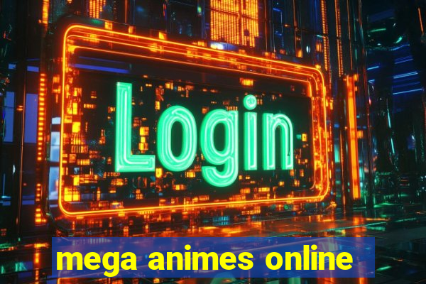 mega animes online